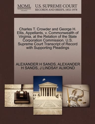 Charles T. Crowder and George H. Ellis, Appellants, v. Commonwealth of Virginia, at the Relation of the State Corporation Commission. U.S. Supreme Court Transcript of Record with Supporting Pleadings