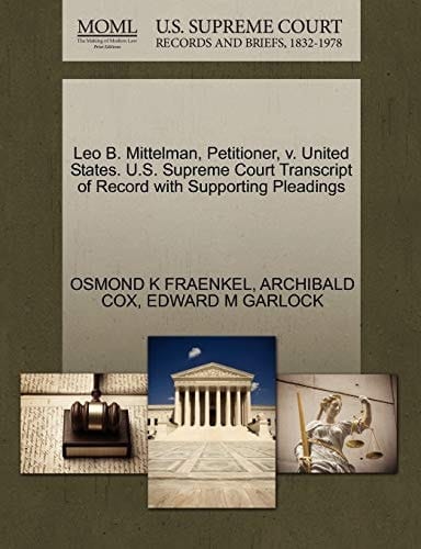 Leo B. Mittelman, Petitioner, v. United States. U.S. Supreme Court Transcript of Record with Supporting Pleadings
