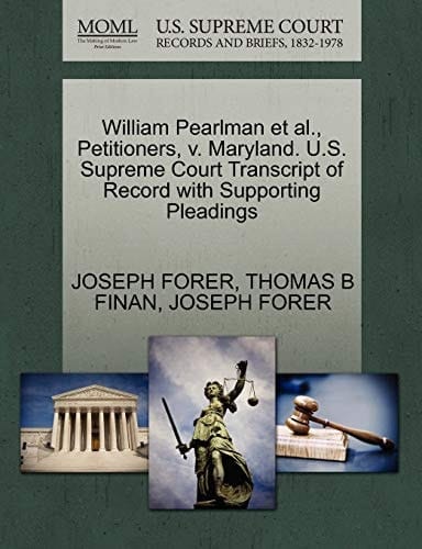 William Pearlman et al., Petitioners, v. Maryland. U.S. Supreme Court Transcript of Record with Supporting Pleadings