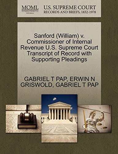 Sanford (William) v. Commissioner of Internal Revenue U.S. Supreme Court Transcript of Record with Supporting Pleadings