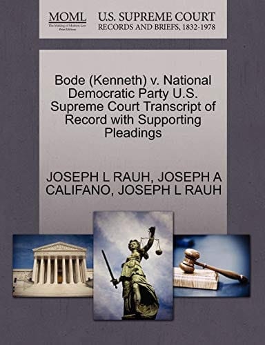 Bode (Kenneth) v. National Democratic Party U.S. Supreme Court Transcript of Record with Supporting Pleadings