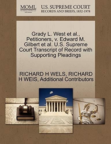 Grady L. West et al., Petitioners, v. Edward M. Gilbert et al. U.S. Supreme Court Transcript of Record with Supporting Pleadings