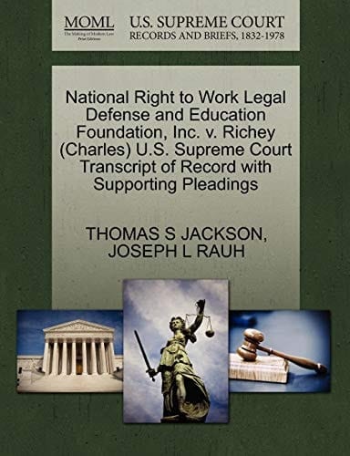 National Right to Work Legal Defense and Education Foundation, Inc. v. Richey (Charles) U.S. Supreme Court Transcript of Record with Supporting Pleadings