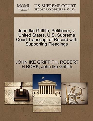 John Ike Griffith, Petitioner, v. United States. U.S. Supreme Court Transcript of Record with Supporting Pleadings