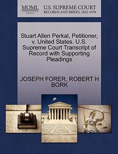 Stuart Allen Perkal, Petitioner, v. United States. U.S. Supreme Court Transcript of Record with Supporting Pleadings