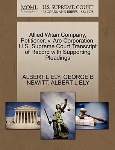 Allied Witan Company, Petitioner, v. Aro Corporation. U.S. Supreme Court Transcript of Record with Supporting Pleadings