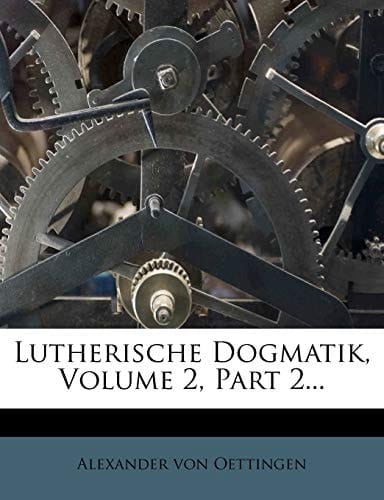 System der christlichen Heilswahrhe von Dr. th. Alexander von Oettingen. (German Edition)