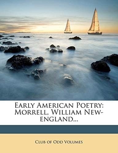 Early American Poetry: Morrell, William New-england...