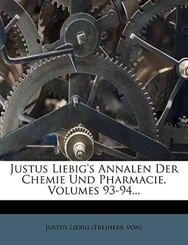 Justus Liebig's Annalen Der Chemie Und Pharmacie, Volumes 93-94... (German Edition)