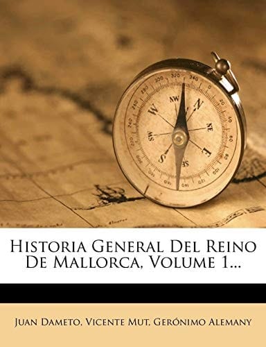 Historia General Del Reino De Mallorca, Volume 1... (Spanish Edition)