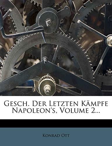 Gesch. Der Letzten Kampfe Napoleon's, Volume 2... (German Edition)