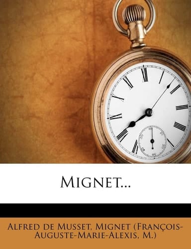 Mignet... (French Edition)