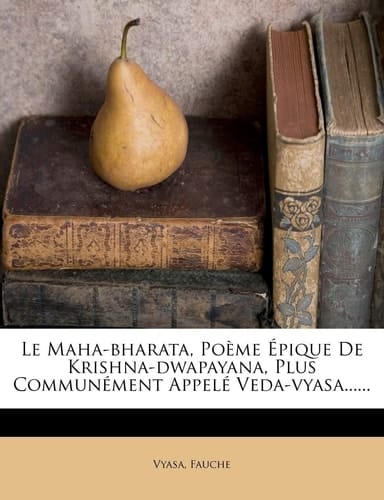 Le Maha-Bharata: Poème Épique, Premier Volume (French Edition)