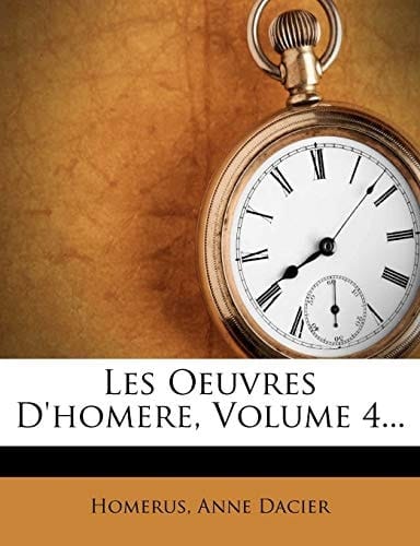 Les Oeuvres D'Homere, Volume 4... (French Edition)