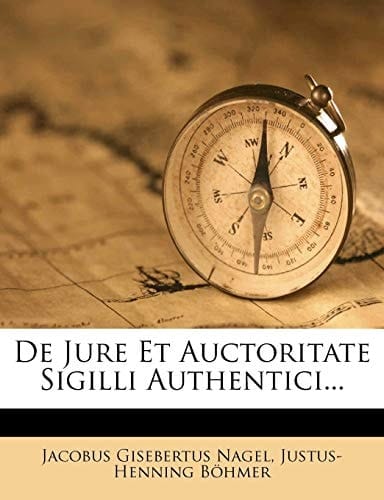de Jure Et Auctoritate Sigilli Authentici... (Latin Edition)