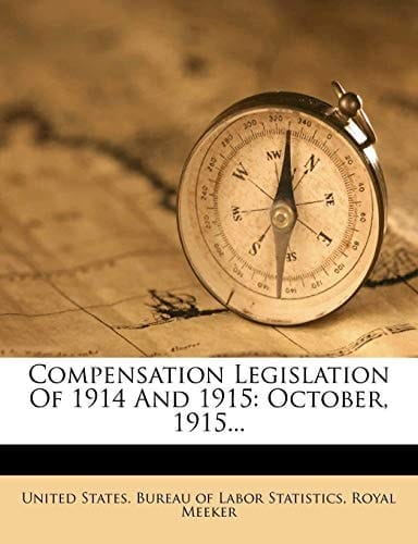 Compensation Legislation of 1914 and 1915: October, 1915...