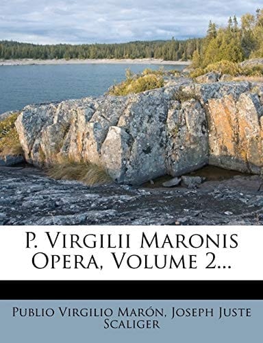 P. Virgilii Maronis Opera, Volume 2... (Latin Edition)