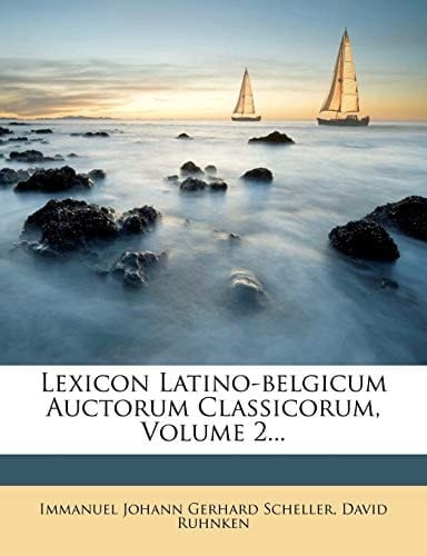 Lexicon Latino-belgicum Auctorum Classicorum, Volume 2... (Latin Edition)