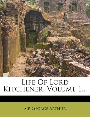 Life of Lord Kitchener, Volume 1...