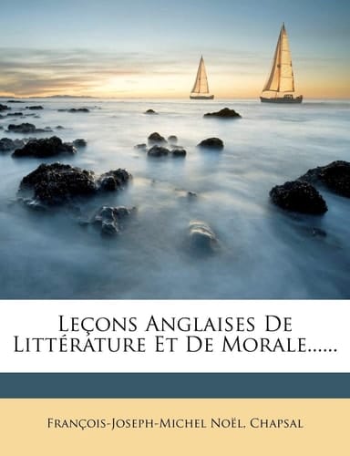 Lecons Anglaises de Litterature Et de Morale......