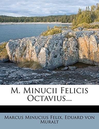 M. Minucii Felicis Octavius... (Latin Edition)