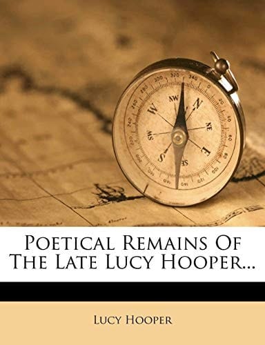 Poetical Remains Of The Late Lucy Hooper...