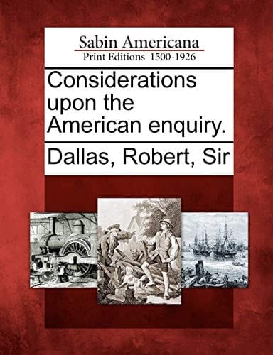 Considerations upon the American enquiry.