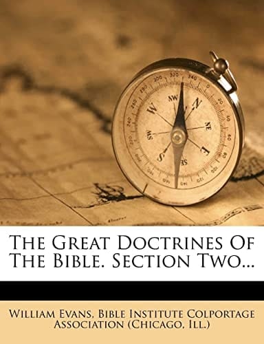 The Great Doctrines Of The Bible. Section Two...