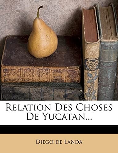 Relation Des Choses De Yucatan... (French Edition)