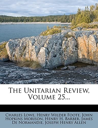 The Unitarian Review, Volume 25...