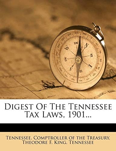 Digest Of The Tennessee Tax Laws, 1901...