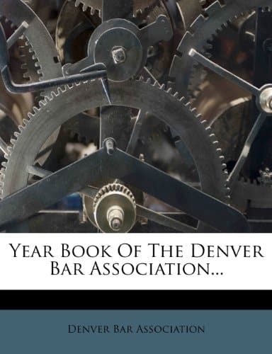 Year Book Of The Denver Bar Association...