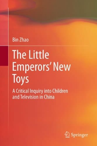 The Little Emperors’ New Toys: A Critical Inquiry into Children and Television in China