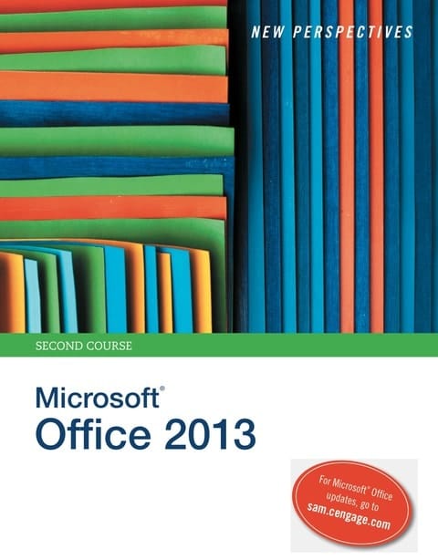 New Perspectives on Microsoft Office 2013, Second Course