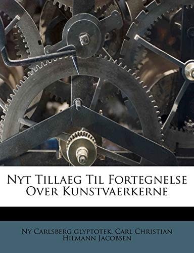 Nyt Tillaeg Til Fortegnelse Over Kunstvaerkerne (Danish Edition)