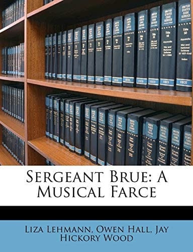 Sergeant Brue: A Musical Farce