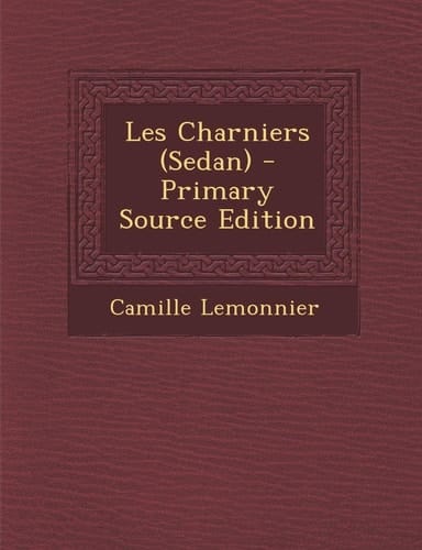 Les Charniers (Sedan) - Primary Source Edition (French Edition)