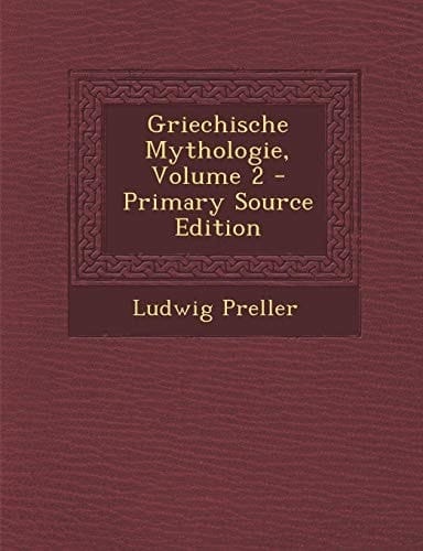 Griechische Mythologie, Volume 2 - Primary Source Edition (German Edition)