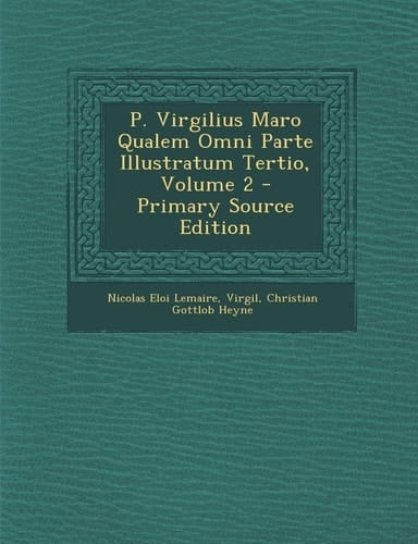 P. Virgilius Maro Qualem Omni Parte Illustratum Tertio, Volume 2 (Latin Edition)