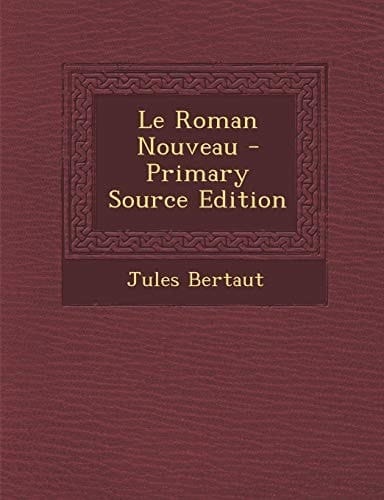 Le Roman Nouveau - Primary Source Edition (French Edition)