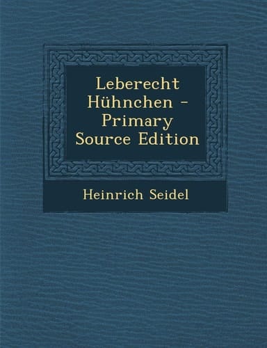 Leberecht Huhnchen - Primary Source Edition (German Edition)