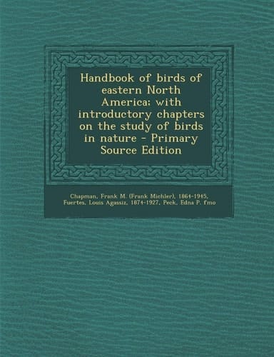 Handbook of birds of eastern North America; with introductory chapters on the study of birds in nature