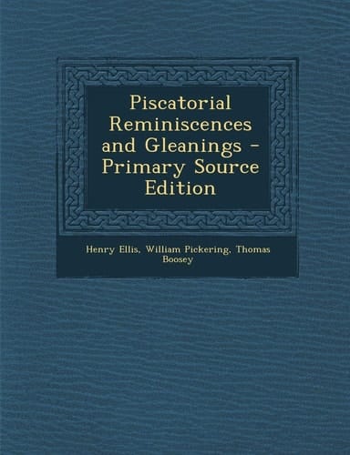 Piscatorial Reminiscences and Gleanings - Primary Source Edition
