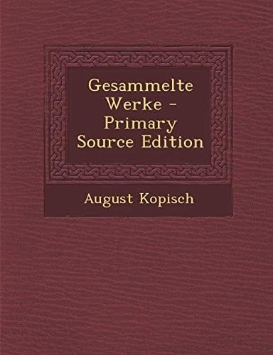 Gesammelte Werke - Primary Source Edition (German Edition)