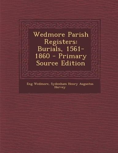 Wedmore Parish Registers: Burials, 1561-1860 - Primary Source Edition