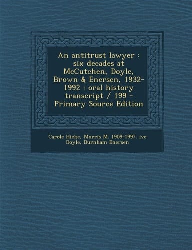 An antitrust lawyer: six decades at McCutchen, Doyle, Brown & Enersen, 1932-1992 : oral history transcript / 199