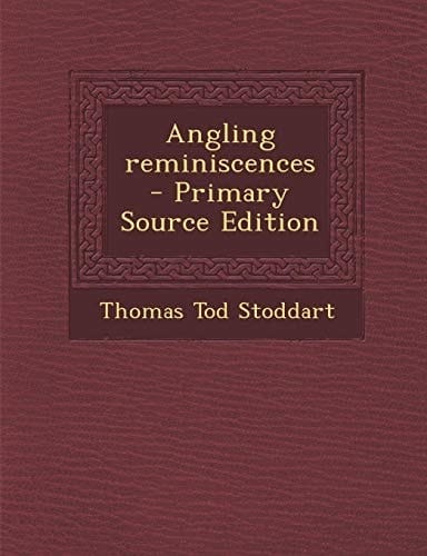Angling Reminiscences - Primary Source Edition