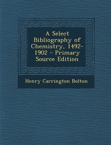 A Select Bibliography of Chemistry, 1492-1902