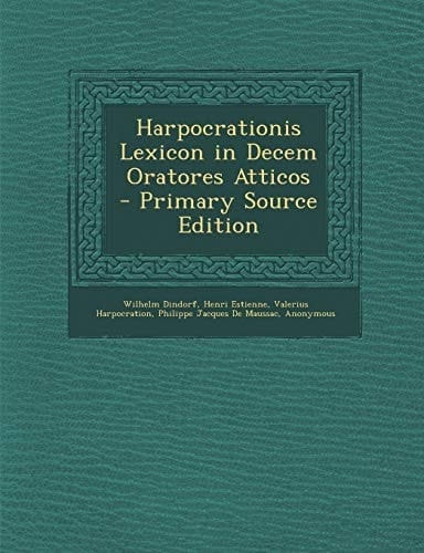 Harpocrationis Lexicon in Decem Oratores Atticos (Ancient Greek Edition)