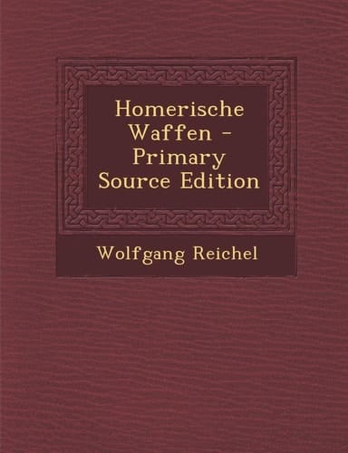 Homerische Waffen - Primary Source Edition (German Edition)